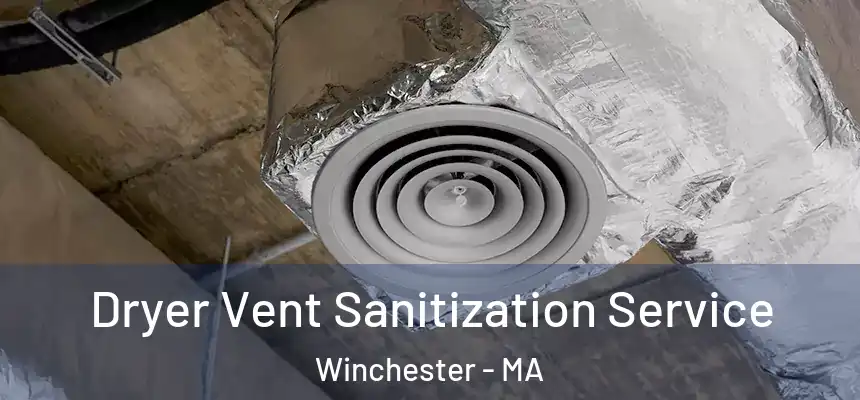  Dryer Vent Sanitization Service Winchester - MA