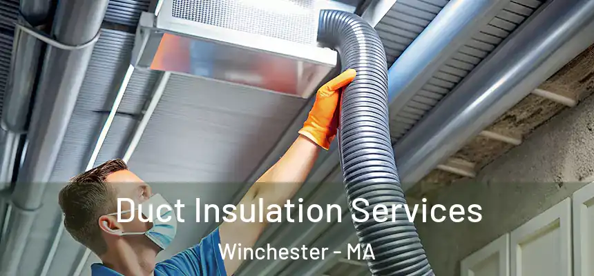 Duct Insulation Services Winchester - MA