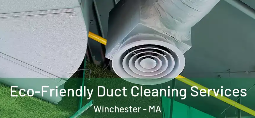 Eco-Friendly Duct Cleaning Services Winchester - MA