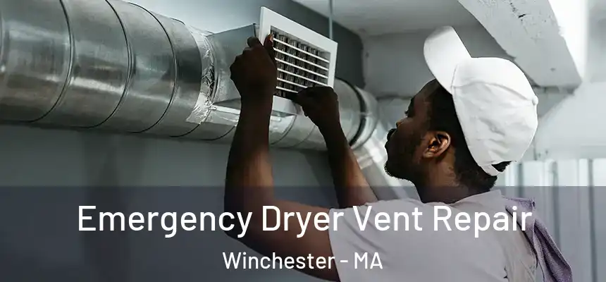Emergency Dryer Vent Repair Winchester - MA