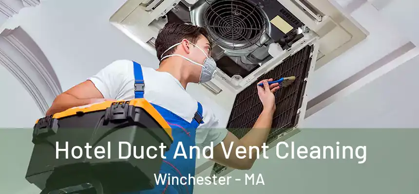  Hotel Duct And Vent Cleaning Winchester - MA