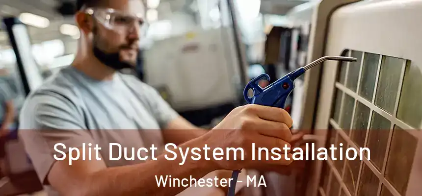  Split Duct System Installation Winchester - MA