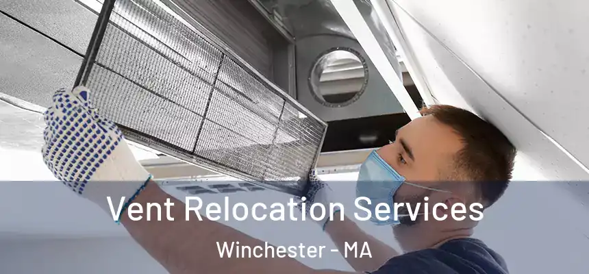  Vent Relocation Services Winchester - MA